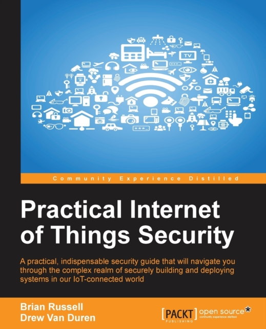 Practical Internet of Things Security, Paperback / softback Book