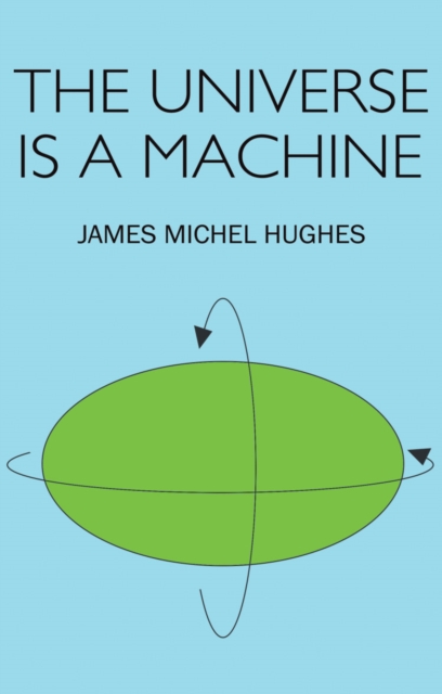 The Universe is a Machine, Paperback / softback Book