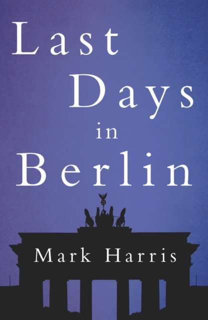 Last Days in Berlin, Paperback / softback Book