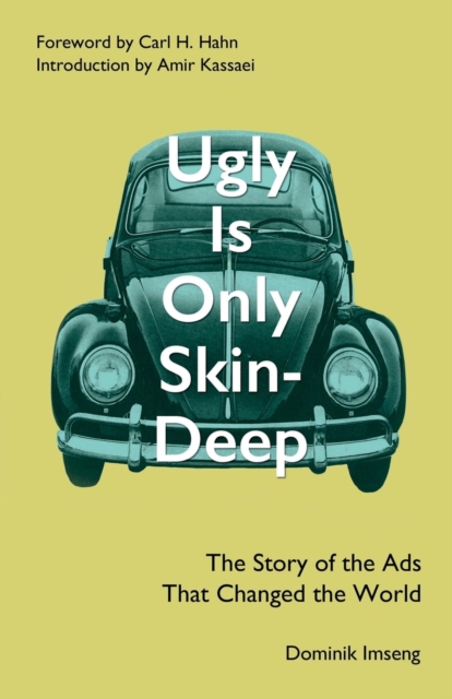 Ugly Is Only Skin-Deep : The Story of the Ads that Changed the World, Paperback / softback Book