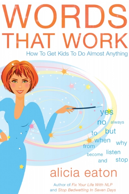 Words that Work : How to Get Kids to Do Almost Anything, EPUB eBook
