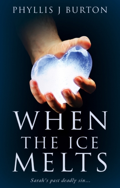 When the Ice Melts : Sarah's past deadly sin...a man's love...and a misogynist!, EPUB eBook