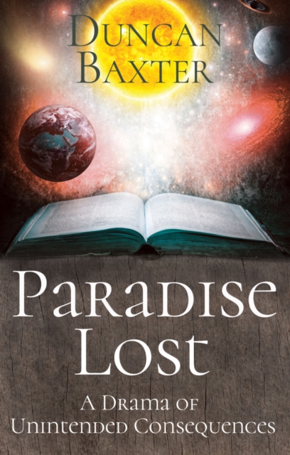 Paradise Lost : A Drama of Unintended Consequences, Paperback / softback Book
