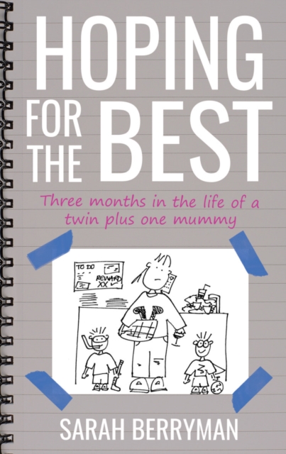 Hoping For The Best : Three months in the life of a Twin plus one Mummy, Paperback / softback Book