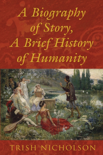 A Biography of Story, A Brief History of Humanity, Hardback Book