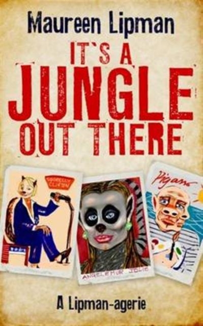 It's a Jungle Out There : A Lipman-Agerie, Hardback Book