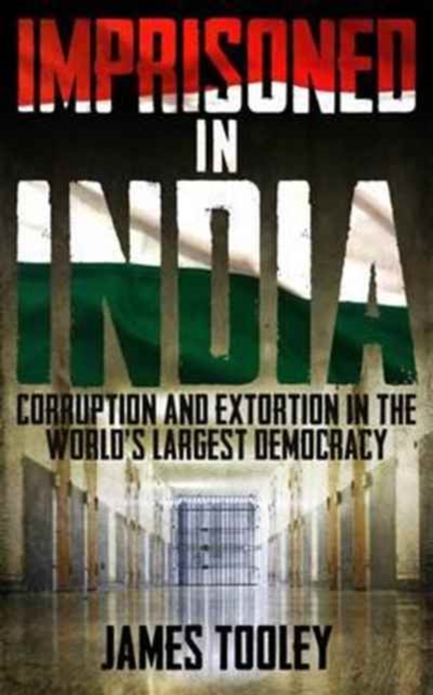 Imprisoned in India : Corruption and Wrongful Imprisonment in the World's Largest Democracy, Hardback Book