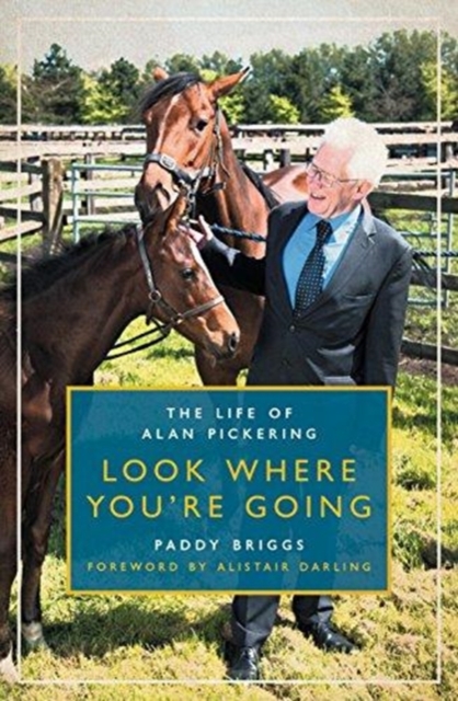 Look Where You're Going : The Life of Alan Pickering, Hardback Book