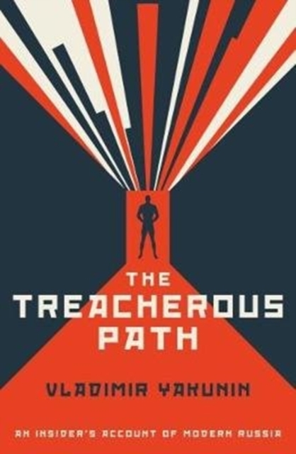 The Treacherous Path : An Insider's Account of Modern Russia, Hardback Book