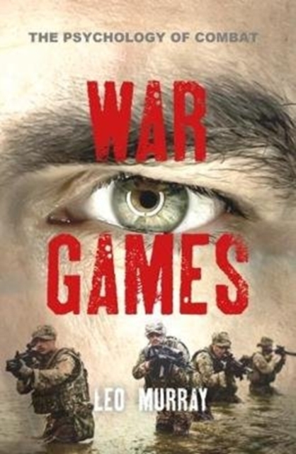 War Games : The Psychology of Combat, Paperback / softback Book