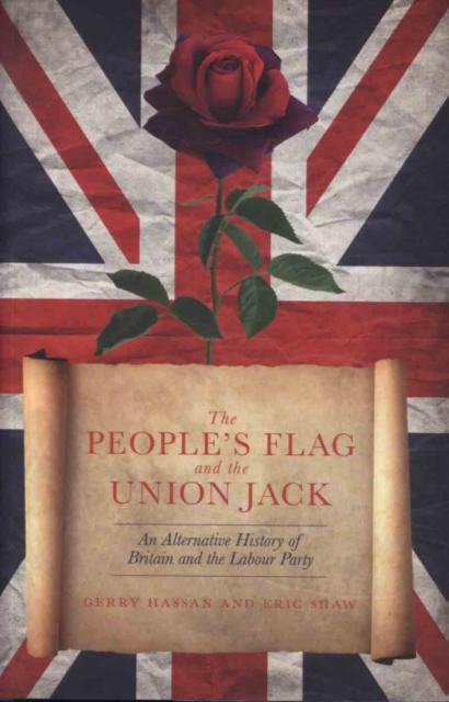 The People's Flag and the Union Jack : An Alternative History of Britain and the Labour Party, Hardback Book