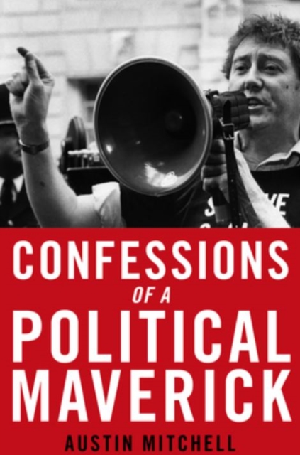 Confessions of a Maverick MP, Hardback Book