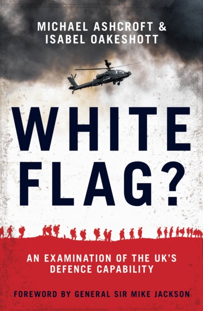 White Flag? : An Examination of the UK's Defence Capability, Hardback Book