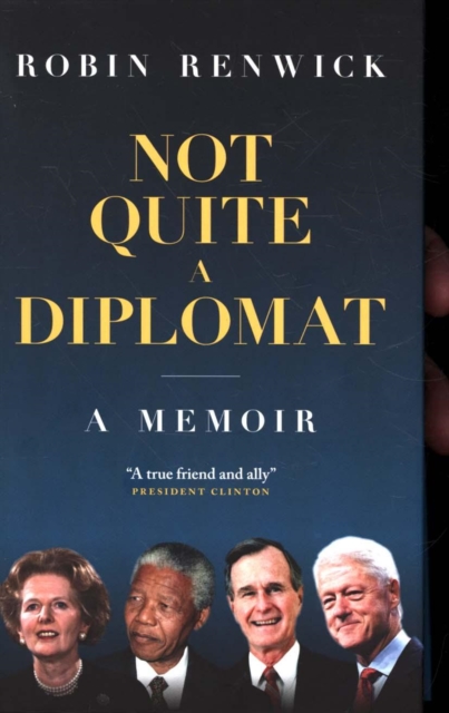 Not Quite A Diplomat : A Memoir, Hardback Book