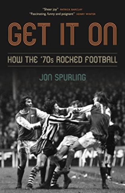Get It On : How the '70s Rocked Football, Hardback Book