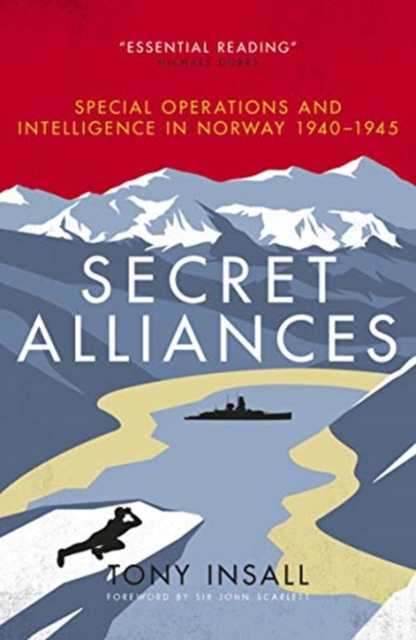 Secret Alliances : Special Operations and Intelligence in Norway 1940-1945, Paperback / softback Book