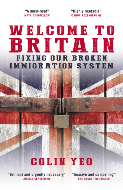 Welcome to Britain : Fixing Our Broken Immigration System, Paperback / softback Book