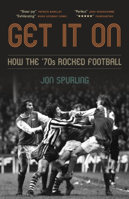 Get It On : How the '70s Rocked Football, Paperback / softback Book