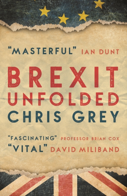 Brexit Unfolded : How no one got what they wanted (and why they were never going to), Paperback / softback Book