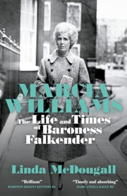 Marcia Williams : The Life and Times of Baroness Falkender, Paperback / softback Book