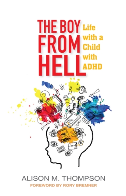 The Boy from Hell : Life with a Child with ADHD, Paperback / softback Book
