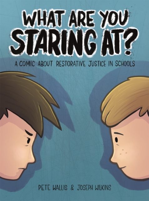 What are you staring at? : A Comic About Restorative Justice in Schools, Hardback Book