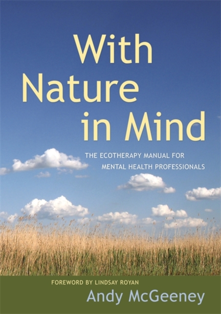 With Nature in Mind : The Ecotherapy Manual for Mental Health Professionals, Paperback / softback Book