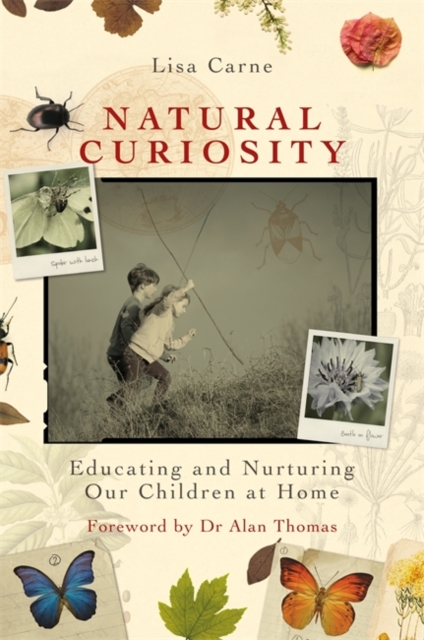 Natural Curiosity : Educating and Nurturing Our Children at Home, Paperback / softback Book