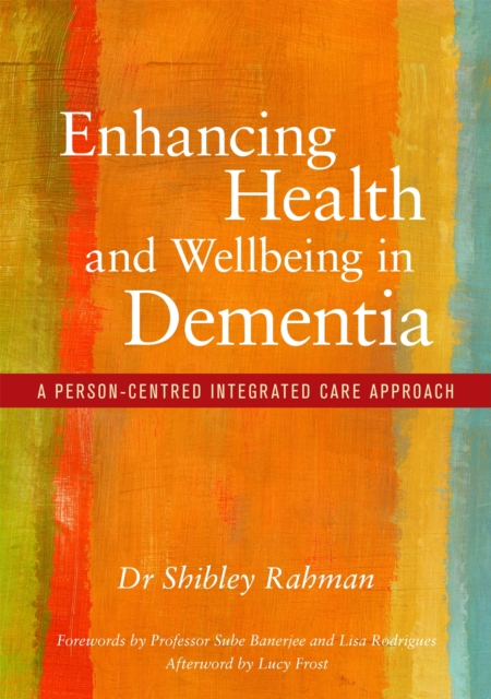 Enhancing Health and Wellbeing in Dementia : A Person-Centred Integrated Care Approach, Paperback / softback Book