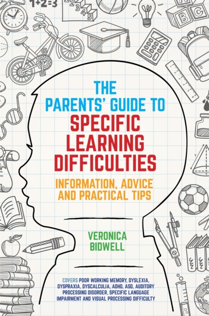 The Parents' Guide to Specific Learning Difficulties : Information, Advice and Practical Tips, Paperback / softback Book