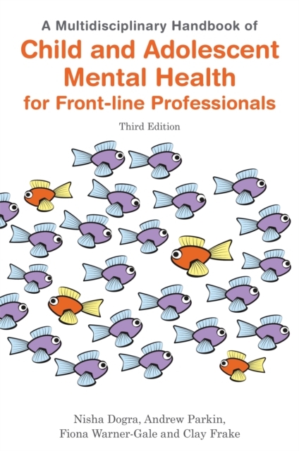 A Multidisciplinary Handbook of Child and Adolescent Mental Health for Front-line Professionals, Third Edition, Paperback / softback Book