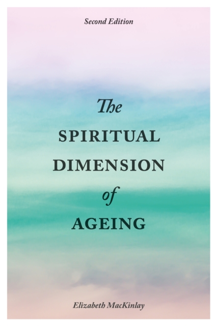 The Spiritual Dimension of Ageing, Second Edition, Paperback / softback Book