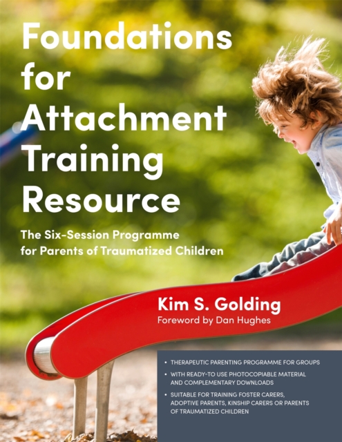 Foundations for Attachment Training Resource : The Six-Session Programme for Parents of Traumatized Children, Paperback / softback Book