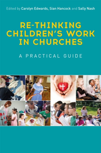 Re-thinking Children's Work in Churches : A Practical Guide, Paperback / softback Book