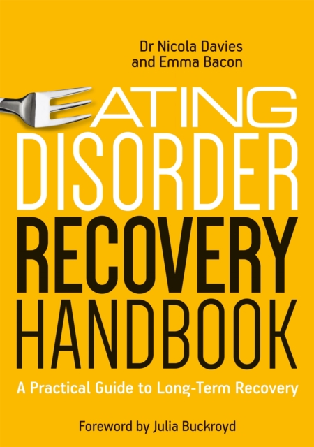 Eating Disorder Recovery Handbook : A Practical Guide to Long-Term Recovery, Paperback / softback Book
