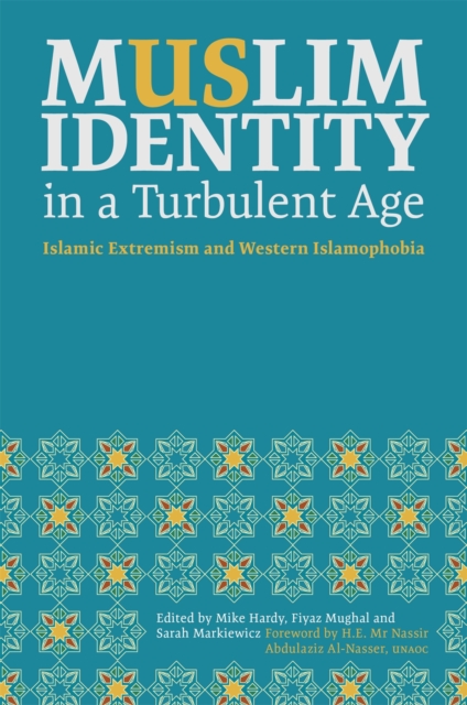 Muslim Identity in a Turbulent Age : Islamic Extremism and Western Islamophobia, Paperback / softback Book