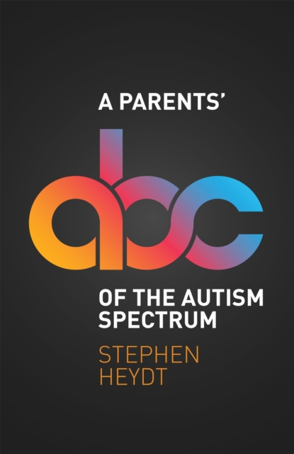 A Parents' ABC of the Autism Spectrum, Paperback / softback Book