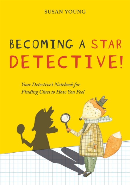 Becoming a STAR Detective! : Your Detective's Notebook for Finding Clues to How You Feel, Paperback / softback Book