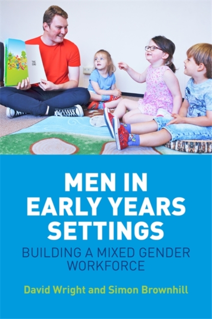 Men in Early Years Settings : Building a Mixed Gender Workforce, Paperback / softback Book