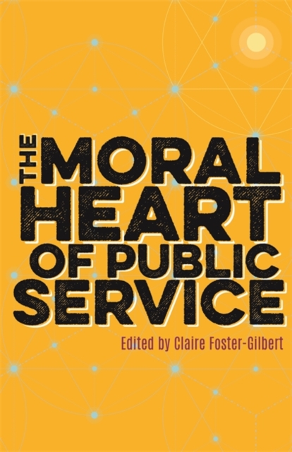 The Moral Heart of Public Service, Hardback Book
