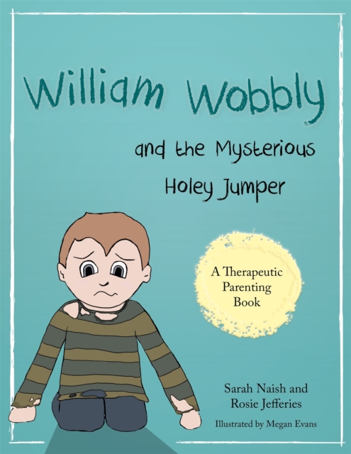 William Wobbly and the Mysterious Holey Jumper : A Story About Fear and Coping, Paperback / softback Book