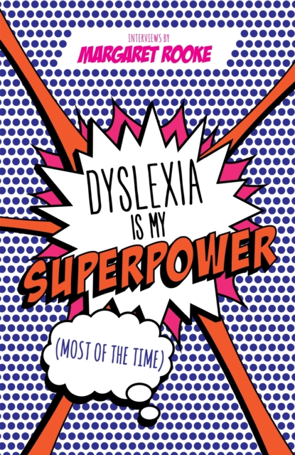 Dyslexia is My Superpower (Most of the Time), Paperback / softback Book