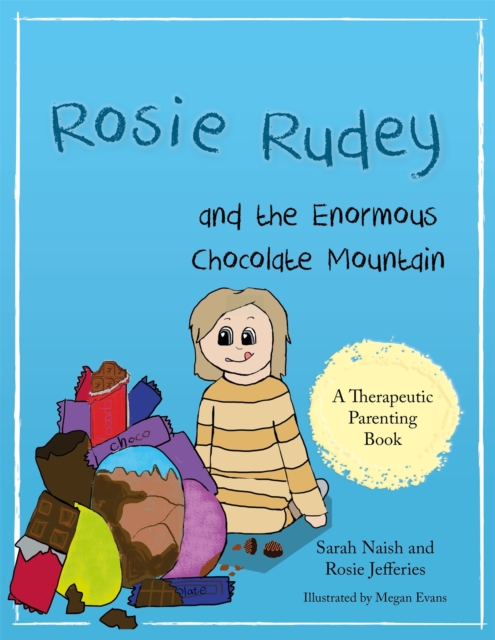 Rosie Rudey and the Enormous Chocolate Mountain : A Story About Hunger, Overeating and Using Food for Comfort, Paperback / softback Book