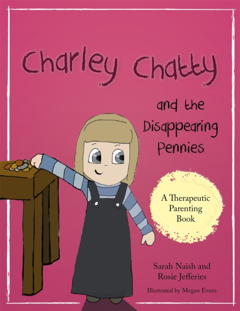 Charley Chatty and the Disappearing Pennies : A Story About Lying and Stealing, Paperback / softback Book