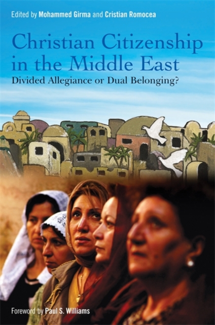 Christian Citizenship in the Middle East : Divided Allegiance or Dual Belonging?, Paperback / softback Book