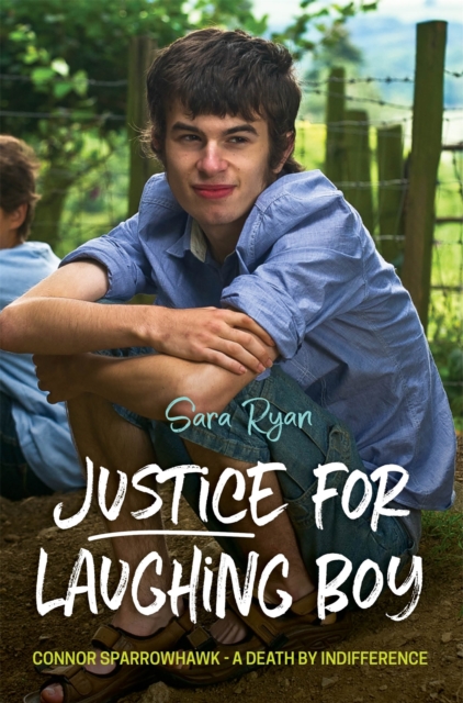 Justice for Laughing Boy : Connor Sparrowhawk - a Death by Indifference, Paperback / softback Book