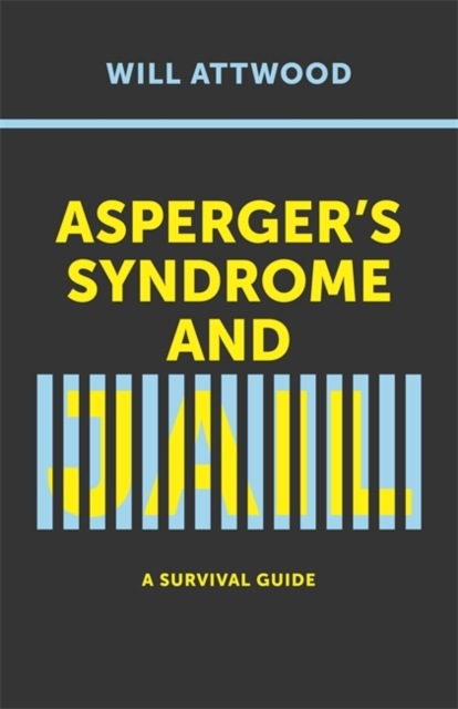 Asperger's Syndrome and Jail : A Survival Guide, Paperback / softback Book