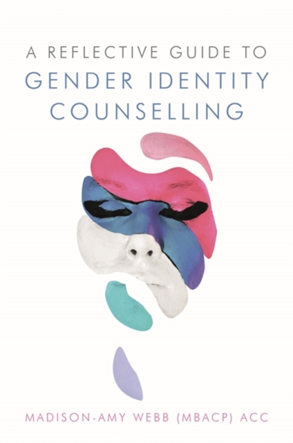 A Reflective Guide to Gender Identity Counselling, Paperback / softback Book