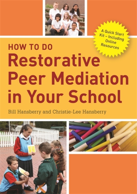 How to Do Restorative Peer Mediation in Your School : A Quick Start Kit - Including Online Resources, Paperback / softback Book