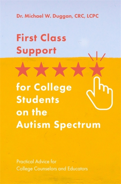 First Class Support for College Students on the Autism Spectrum : Practical Advice for College Counselors and Educators, Paperback / softback Book